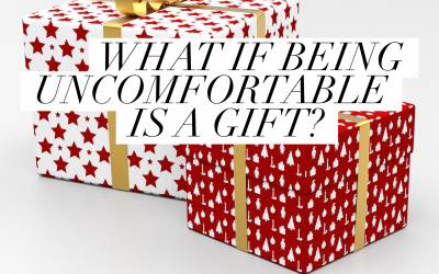 What if Being Uncomfortable is a Gift?